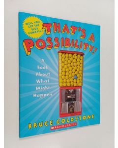 Kirjailijan Bruce Goldstone käytetty teos That's a Possibility! - A Book about what Might Happen