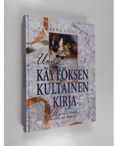 Kirjailijan Sirkka Lassila käytetty kirja Uusi käytöksen kultainen kirja : hyvät tavat : luonteva käytös