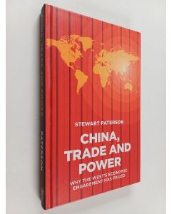 Kirjailijan Stewart Paterson käytetty kirja China, trade and power : why the West's economic engagement has failed