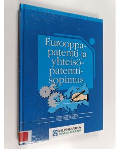 Kirjailijan Heli Pihlajamaa käytetty kirja Eurooppapatentti ja yhteisöpatenttisopimus