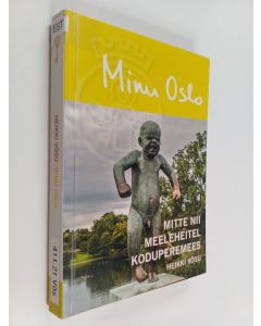 Kirjailijan Heikki Võsu käytetty kirja Minu Oslo : mitte nii meeleheitel koduperemees