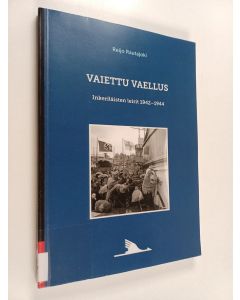 Kirjailijan Reijo Rautajoki käytetty kirja Vaiettu vaellus : Inkeriläisten leirit 1942-1944