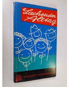 Kirjailijan F. O. Genzel käytetty kirja Lachender alltag : unfreiwilliger humor und volkswitz