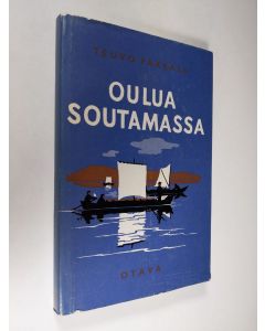 Kirjailijan Teuvo Pakkala käytetty kirja Oulua soutamassa