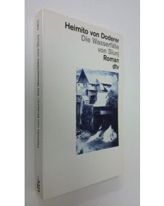 Kirjailijan Heimito von Doderer käytetty kirja Die Wasserfälle von Slunj (ERINOMAINEN)