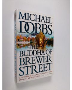 Kirjailijan Michael Dobbs käytetty kirja The buddha of Brewer Street