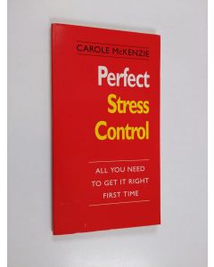 Kirjailijan Carole McKenzie käytetty kirja Perfect Stress Control - All You Need to Get it Right First Time