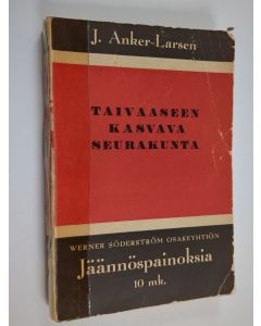 Kirjailijan J. Anker-Larsen käytetty kirja Taivaaseen kasvava seurakunta : romaani