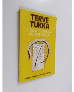 Kirjailijan C. Leslie Thomson & James C. Thomson käytetty kirja Terve tukka - hiusten hoito ja elvyttäminen luonnon omilla menetelmillä
