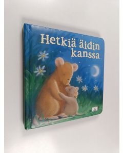 Kirjailijan Tina Macnaughton käytetty kirja Hetkiä äidin kanssa