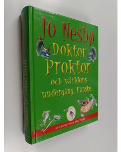 Kirjailijan Jo Nesbö käytetty kirja Doktor Proktor och världens undergång : Kanske : [en ruskigt rolig berättelse]