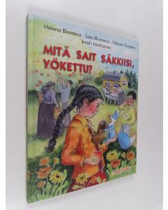 Kirjailijan Irmeli Matilainen & Helena Korpela ym. käytetty kirja Mitä sait säkkiisi, Yökettu?