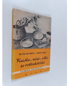 Kirjailijan Mary Olki & Ruth Zechlin käytetty kirja Kaisla-, niini-, ja olki- ja rottinkitöitä
