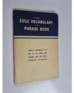 käytetty teos An Easy Zulu Vocabulary and Phrase Book - With Simple Sentences for Use in the Home and Garden and on Other Every-day Occasions