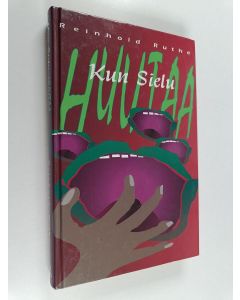 Kirjailijan Reinhold Ruthe käytetty kirja Kun sielu huutaa : sairastuttaako usko sielun?