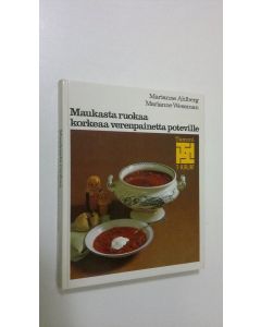 Kirjailijan Marianne Ahlberg käytetty kirja Maukasta ruokaa korkeaa verenpainetta poteville