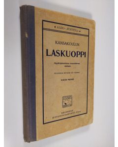 Kirjailijan August Alho uusi kirja Kansakoulun laskuoppi : oppikirjakomitean suunnitelman mukaan