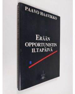 Kirjailijan Paavo Haavikko käytetty kirja Erään opportunistin iltapäivä