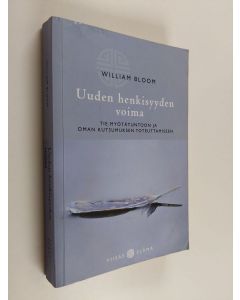 Kirjailijan William Bloom käytetty kirja Uuden henkisyyden voima : tie myötätuntoon ja oman kutsumuksen toteuttamiseen