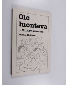 Kirjailijan Phyllis M. Shaw käytetty kirja Ole luonteva - viihdy seurassa