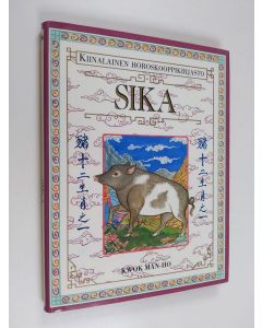 Kirjailijan Man-ho Kwok käytetty kirja Kiinalainen horoskooppikirjasto Sika