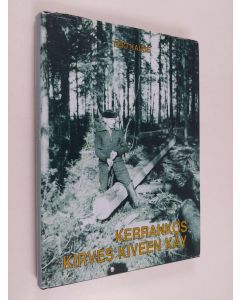 Kirjailijan Timo Kause käytetty kirja Kerrankos kirves kiveen käy