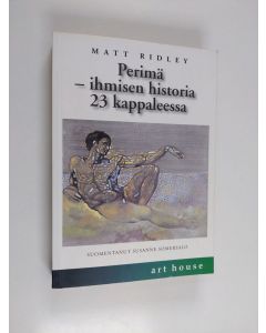 Kirjailijan Matt Ridley käytetty kirja Perimä : ihmisen historia 23 kappaleessa