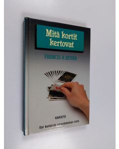 Kirjailijan Francis A. Bevan käytetty kirja Mitä kortit kertovat