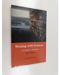 Kirjailijan Gordon Harvey käytetty kirja Writing with Sources : A Guide for Students