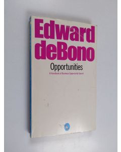 Kirjailijan Edward De Bono käytetty kirja Opportunities : a handbook of business opportunity search