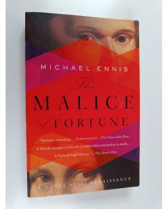 Kirjailijan Michael Ennis käytetty kirja The Malice of Fortune : A Novel of the Renaissance