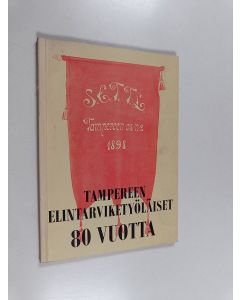 Kirjailijan Aulis Tynkkynen käytetty kirja Tampereen elintarviketyöläiset 80 vuotta
