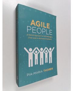 Kirjailijan Pia-Maria Thoren käytetty kirja Agile people : a radical approach for HR & managers (that leads to motivated employees)