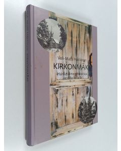 Kirjailijan Veli-Matti Häkkinen käytetty kirja Kirkonmäki : Hankasalmen historiaa rastilta toiselle
