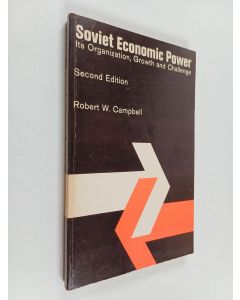 Kirjailijan Robert Wellington Campbell käytetty kirja Soviet Economic Power - Its Organization, Growth, and Challenge