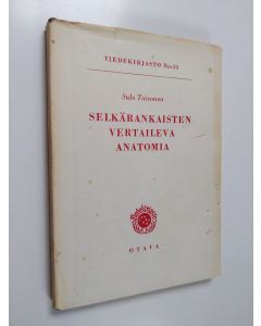 Kirjailijan Sulo Toivonen käytetty kirja Selkärankaisten vertaileva anatomia