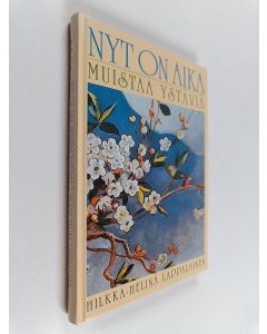 Kirjailijan Hilkka-Helinä Lappalainen käytetty kirja Nyt on aika muistaa ystäviä