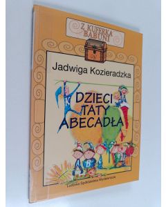 Kirjailijan Jadwiga Kozieradzka käytetty kirja Dzieci taty Abecadła