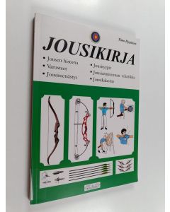 Kirjailijan Timo Hyytinen käytetty kirja Jousikirja : jousen historia, jousityypit, varusteet, jousiammunnan tekniikka, jousimetsästys, jousikalastus