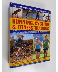 Kirjailijan Elizabeth Hufton käytetty kirja The Complete Practical Encyclopedia of Running, Cycling & Fitness Training - The Ultimate Compendium for Staying Active, Getting Fit and Improving Your Skills,whether You Run and Cycle for Leisure Or for Competi