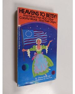 Kirjailijan Charles Earle Funk käytetty kirja Heavens to Betsy! And Other Curious Sayings