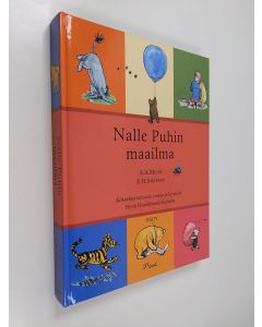 Kirjailijan A. A. Milne käytetty kirja Nalle Puhin maailma : kokoelma tarinoita, runoja ja hyrinöitä hyvin pieniälyisestä karhusta