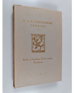 Kirjailijan V. A. Koskenniemi käytetty kirja Teokset 2 : Sydän ja kuolema ; Uusia runoja ; Kurkiaura