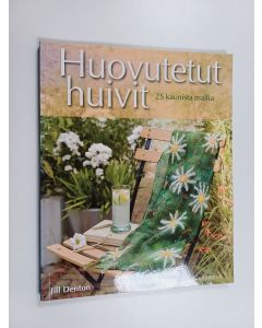 Kirjailijan Jill Denton käytetty kirja Huovutetut huivit : 25 kaunista mallia