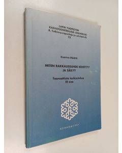 Kirjailijan Kaarina Määttä käytetty kirja Miten rakkaussuhde kehittyy ja säilyy : teoreettista tarkastelua 3