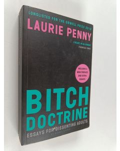 Kirjailijan Laurie Penny käytetty kirja Bitch doctrine : essays for dissenting adults