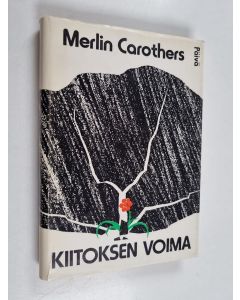 Kirjailijan Merlin Carothers käytetty kirja Kiitoksen voima
