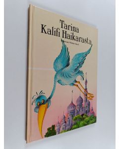 Kirjailijan Wilhelm Hauff käytetty kirja Tarina Kalifi haikarasta