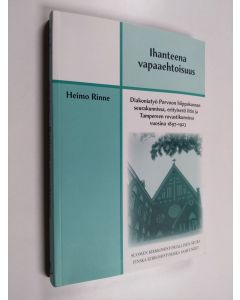 Kirjailijan Heimo Rinne käytetty kirja Ihanteena vapaaehtoisuus : diakoniatyö Porvoon hiippakunnan seurakunnissa, erityisesti Iitin ja Tampereen rovastikunnissa vuosina 1897-1923