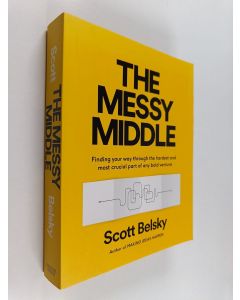 Kirjailijan Scott Belsky käytetty kirja Messy Middle - Finding Your Way Through the Hardest and Most Crucial Part of Any Bold Venture
